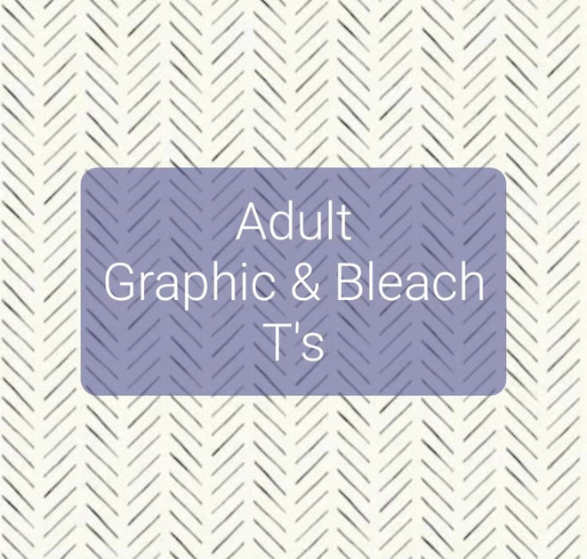 Adult Bleach &amp; Graphic Tees