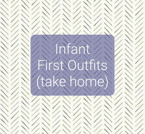 Infant First Outfits ( Take Home)