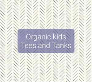 Organic kids Tees and Tanks